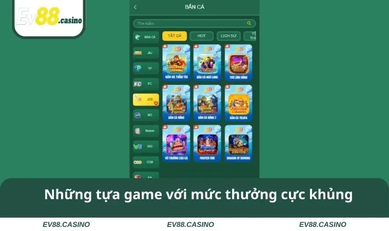 ban ca ev88 2 Những tựa game với mức thưởng cực khủng