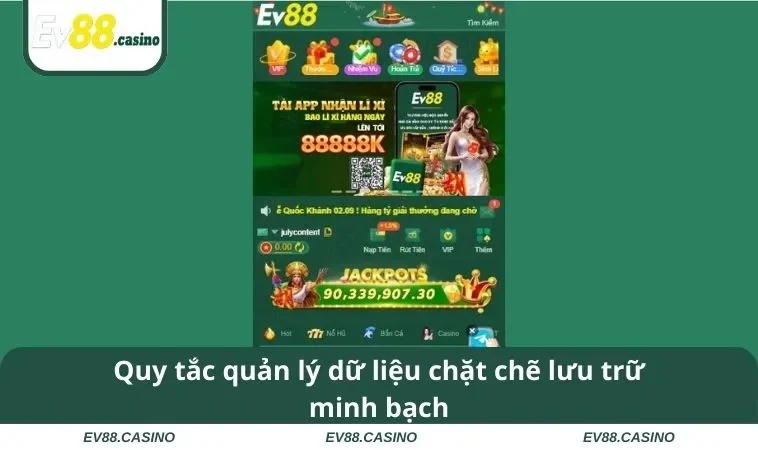chinh sach bao mat ev88 2 Quy tắc quản lý dữ liệu chặt chẽ lưu trữ minh bạch