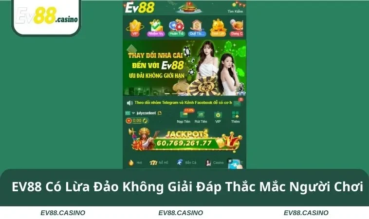 EV88 Có Lừa Đảo Không Giải Đáp Thắc Mắc Người Chơi