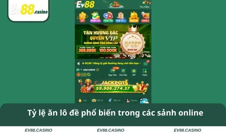 xo so ev88 2 Tỷ lệ ăn lô đề phổ biến trong các sảnh online